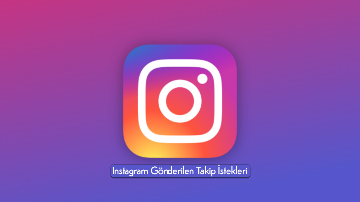Instagram Gönderilen Takip İstekleri