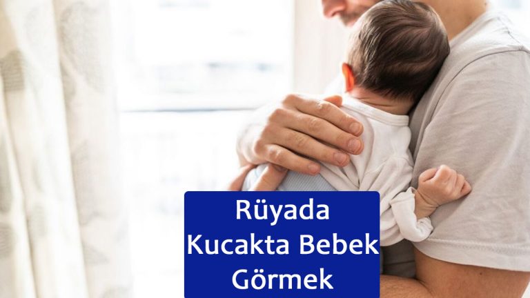 Rüyada Kucağında Bebek Görmek Anlamı Rüyada Kucakta Bebek Görmek