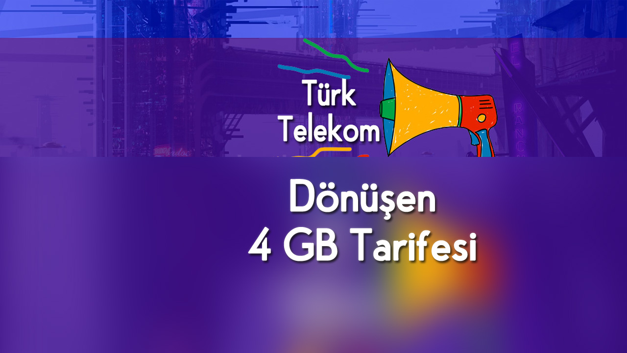Türk Telekom Dönüşen 4 GB