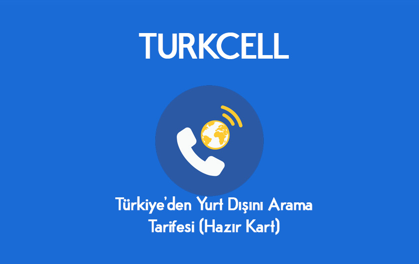 turkcell yurt dışı arama paketi