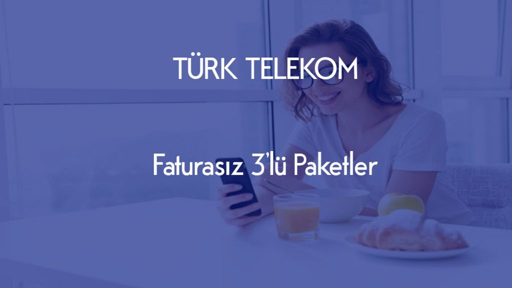 türk telekom faturasız paketler
